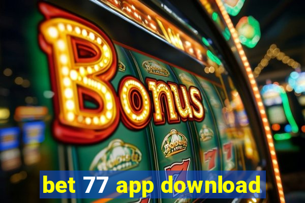 bet 77 app download